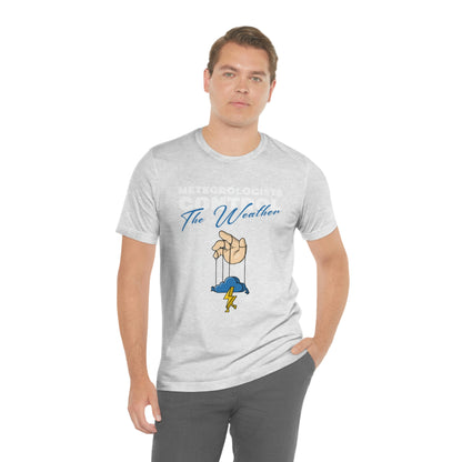 Meteorologists Control The Weather Tee