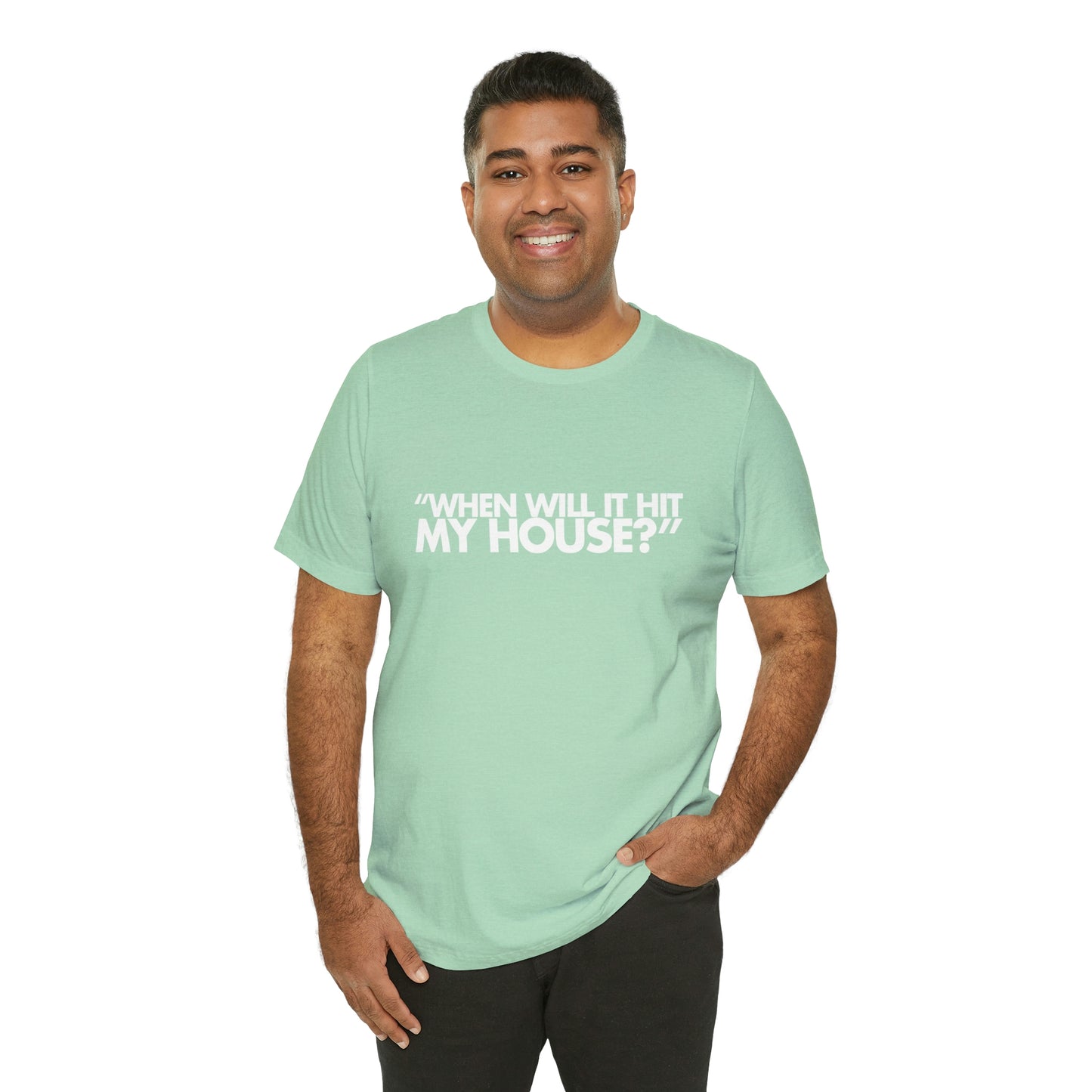 When will it hit my house? Tee