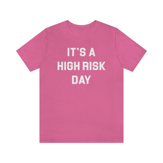 High Risk Day Tee