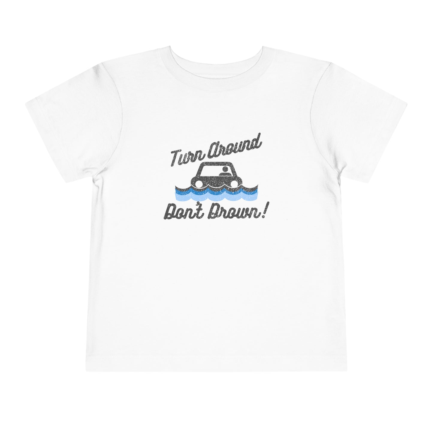 Turn Around, Don't Drown Toddler Tee