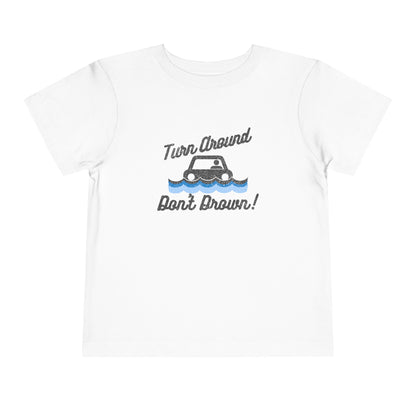 Turn Around, Don't Drown Toddler Tee