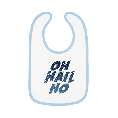 Oh Hail No Bib