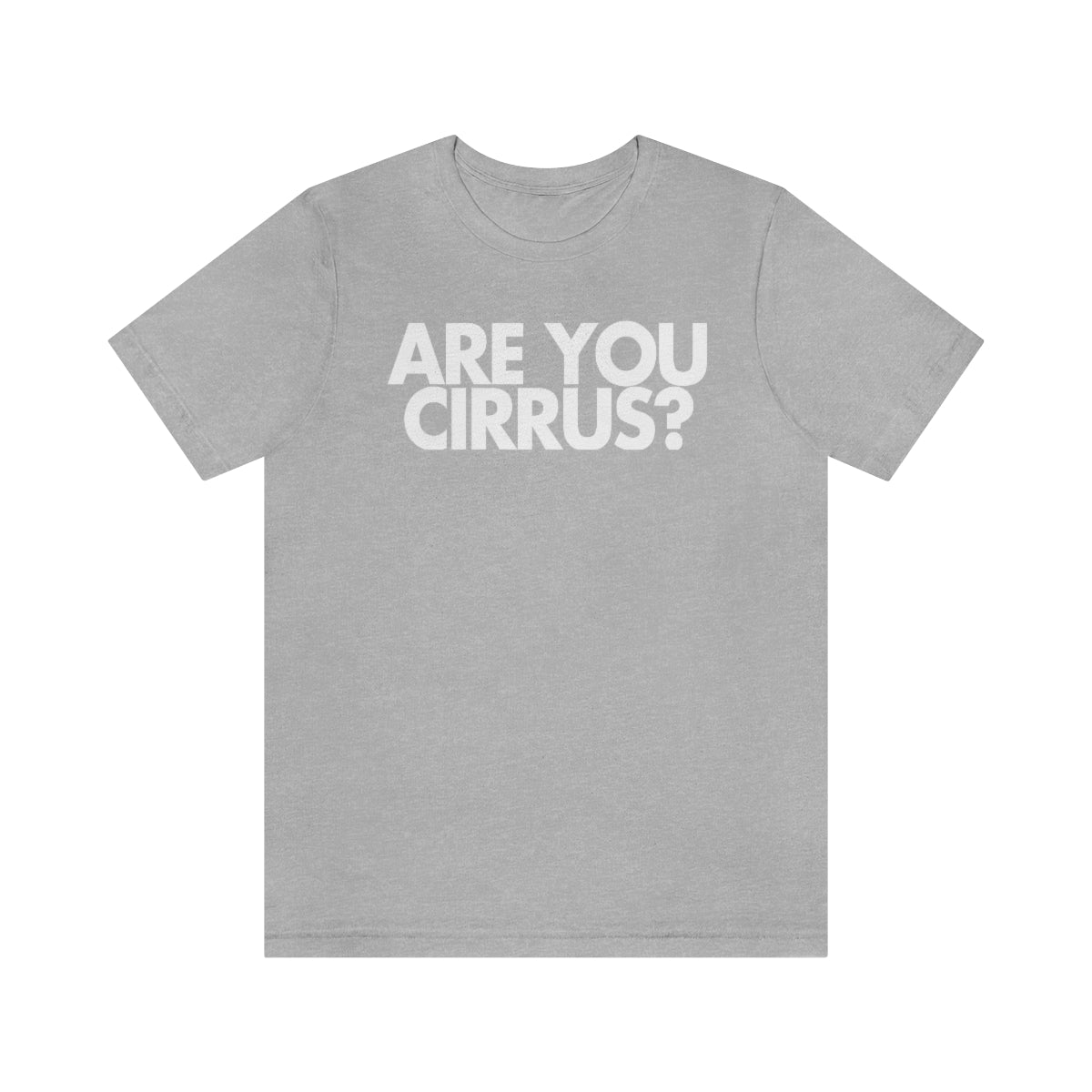 Are You Cirrus? Tee