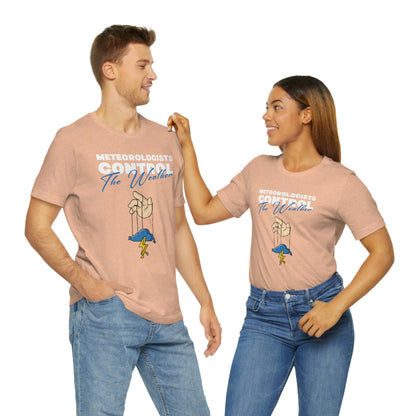 Meteorologists Control The Weather Tee