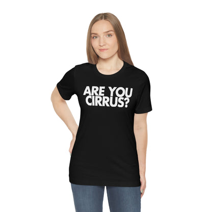 Are You Cirrus? Tee