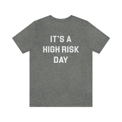 High Risk Day Tee