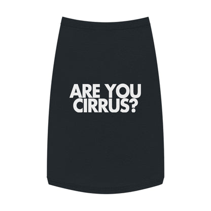 Are You Cirrus? Pet Shirt