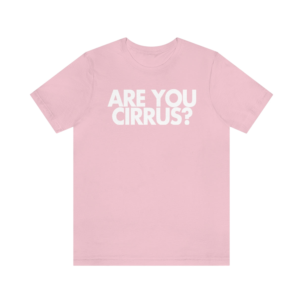 Are You Cirrus? Tee