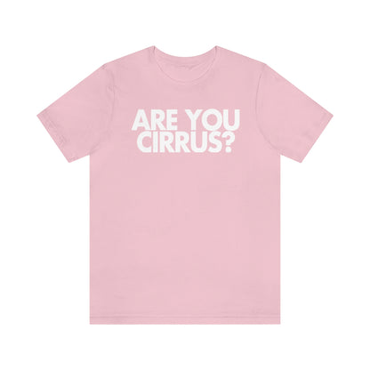 Are You Cirrus? Tee