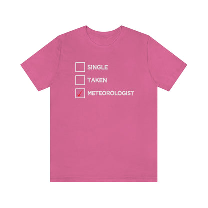 Single, Taken, Meteorologist Tee