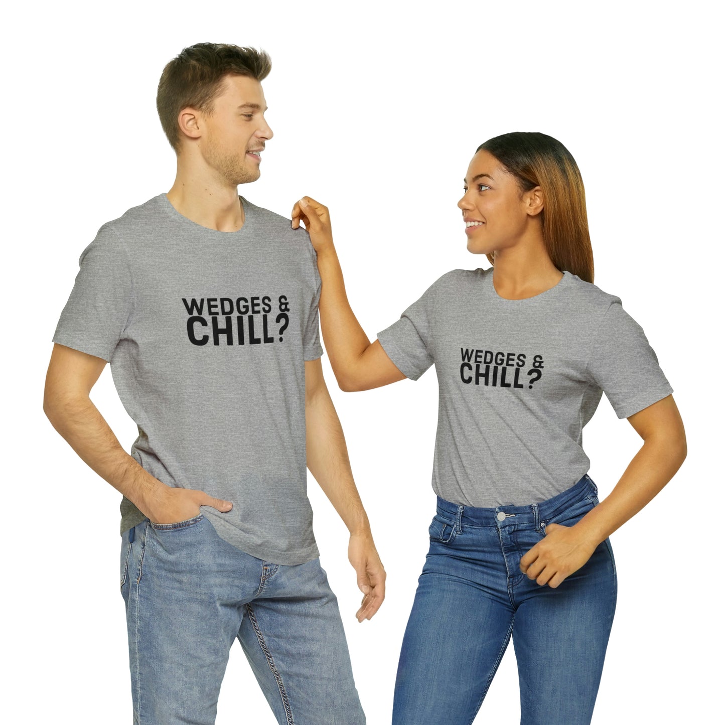 WEDGES & CHILL? Tee