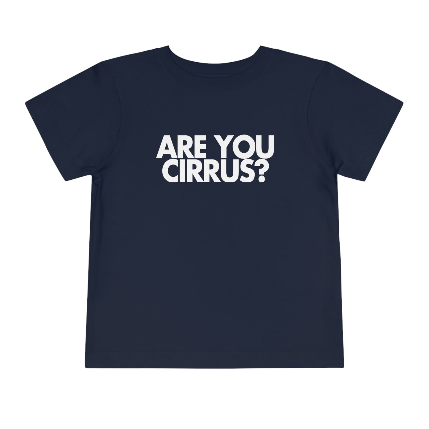 Are You Cirrus? Toddler Tee