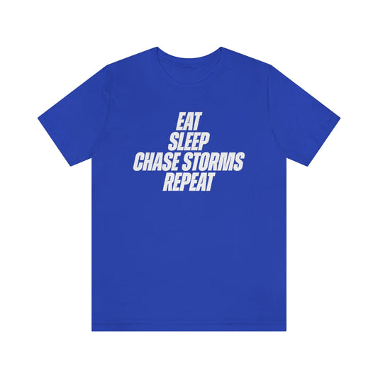 Eat, Sleep, Chase Storms Repeat Tee