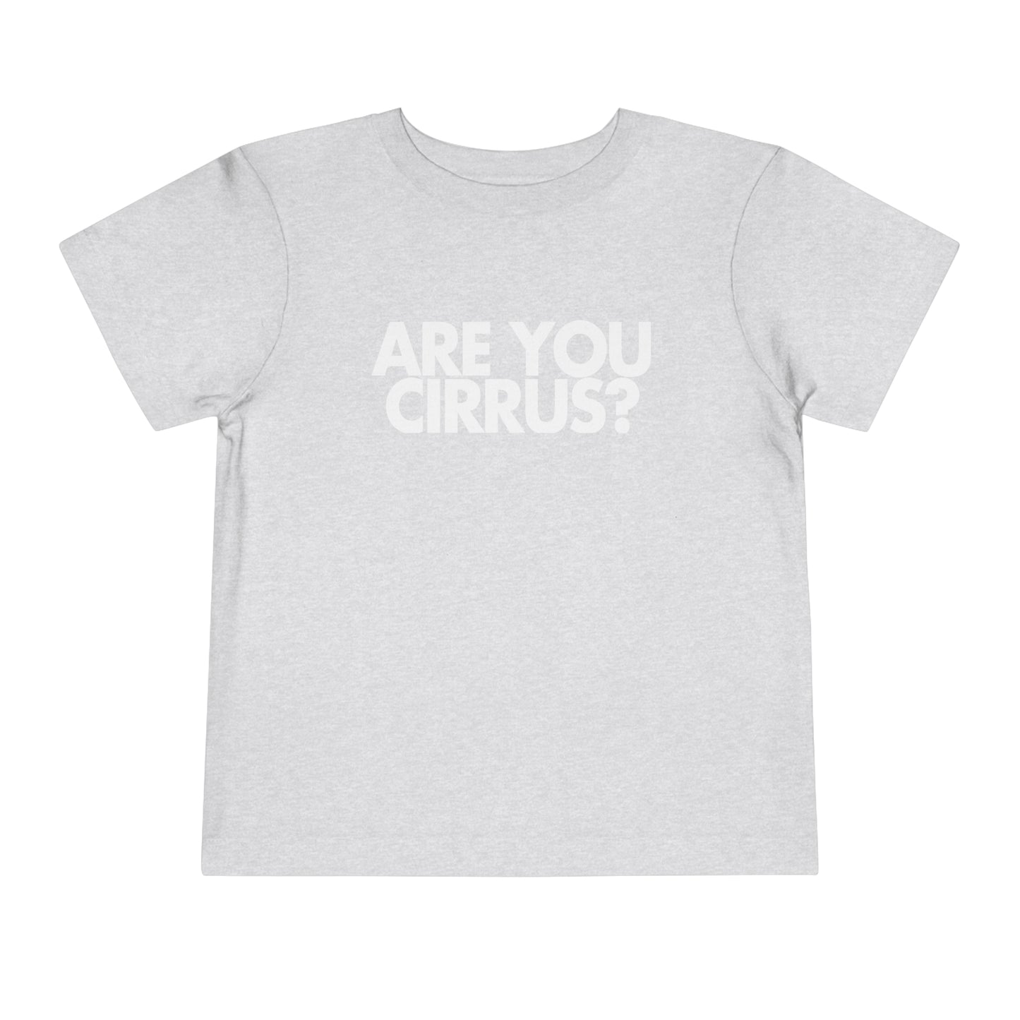 Are You Cirrus? Toddler Tee