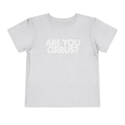 Are You Cirrus? Toddler Tee