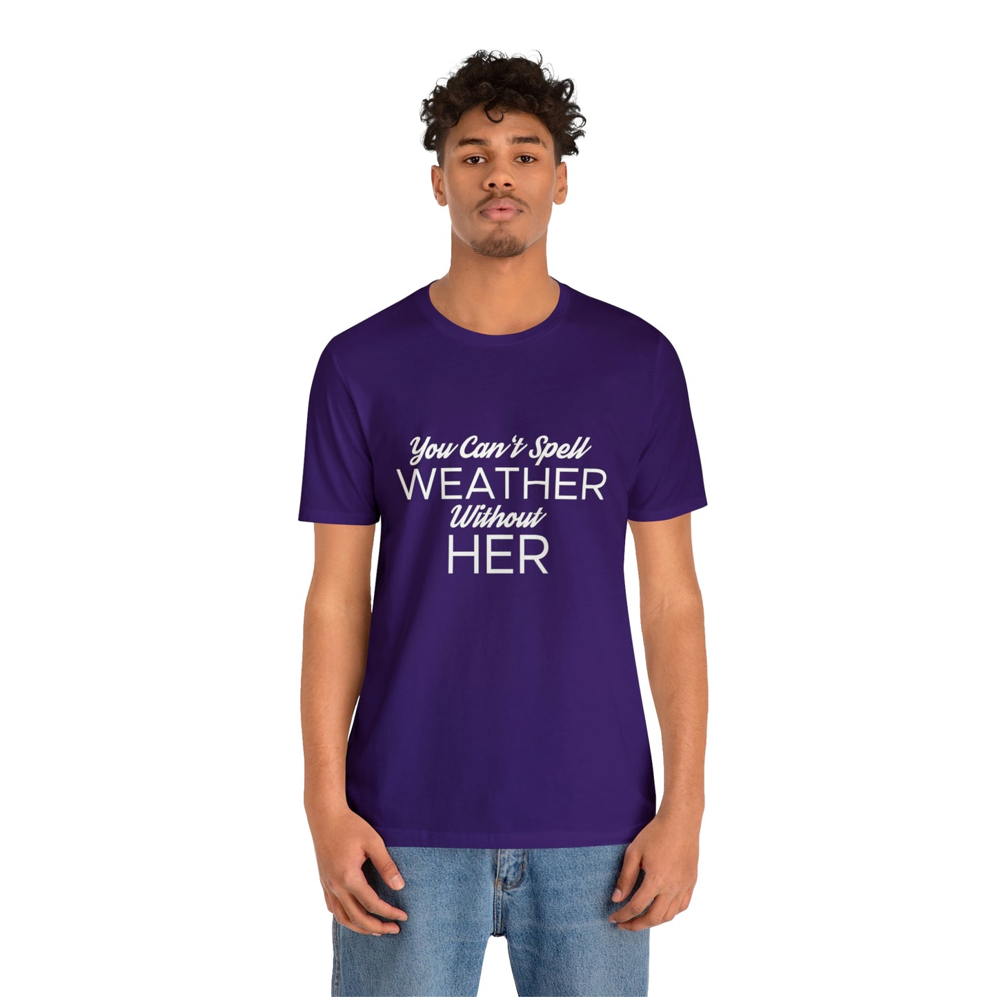 You can't spell weather without her Tee