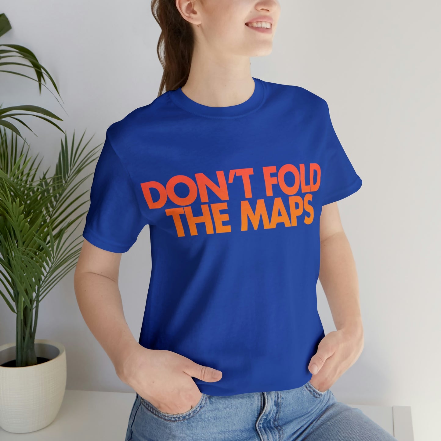 Don't Fold The Maps Tee