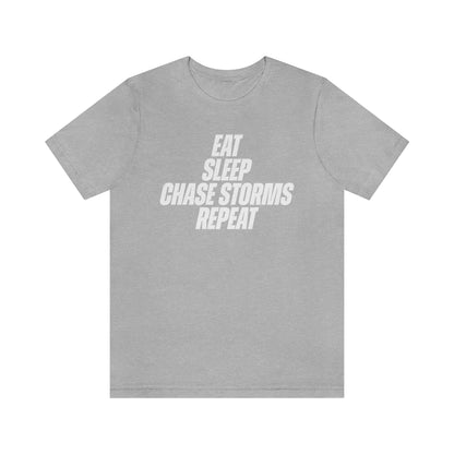 Eat, Sleep, Chase Storms Repeat Tee