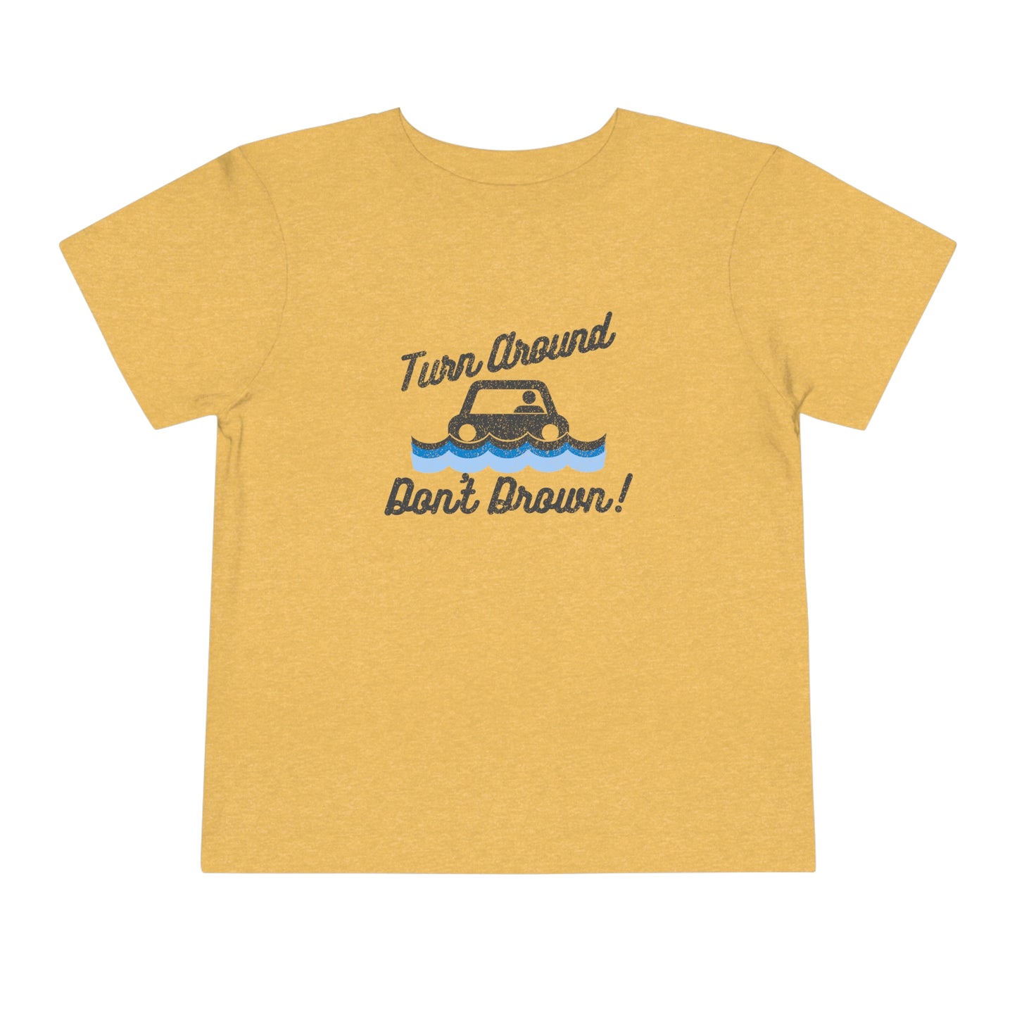 Turn Around, Don't Drown Toddler Tee