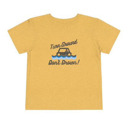 Turn Around, Don't Drown Toddler Tee