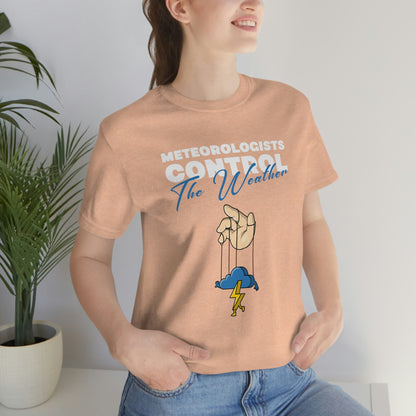 Meteorologists Control The Weather Tee