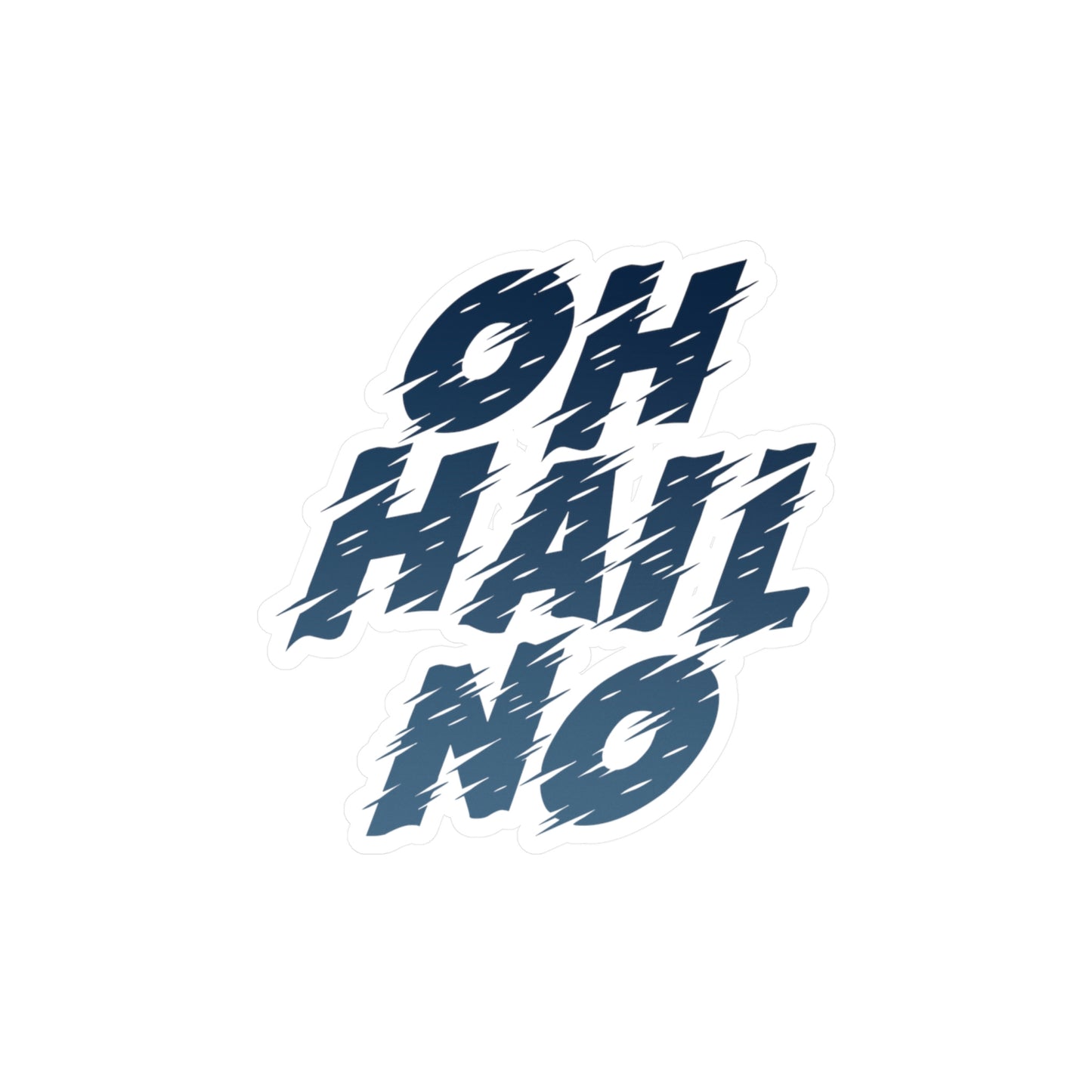 Oh Hail No Vinyl Decal