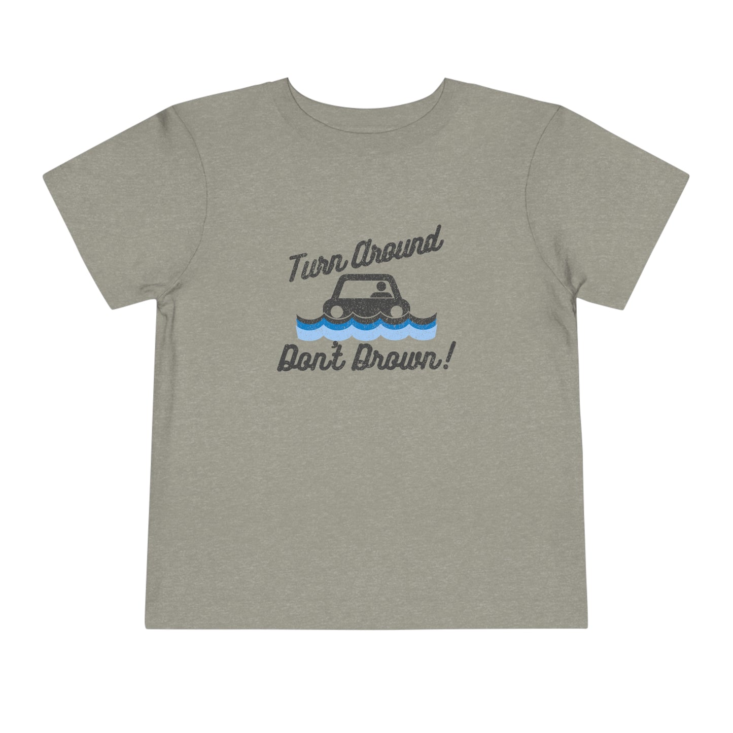 Turn Around, Don't Drown Toddler Tee