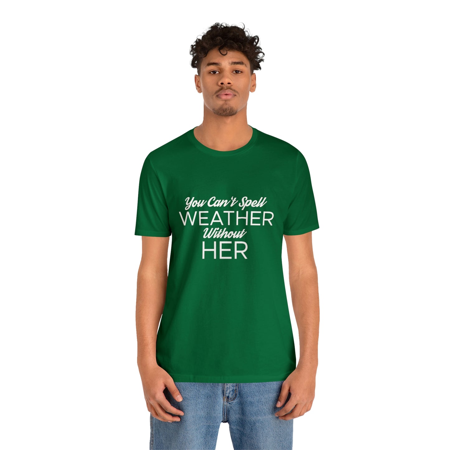 You can't spell weather without her Tee