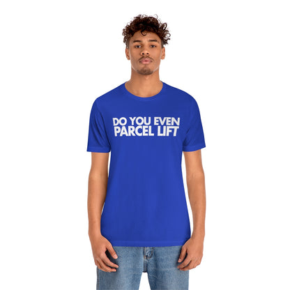 Do You Even Parcel Lift Tee