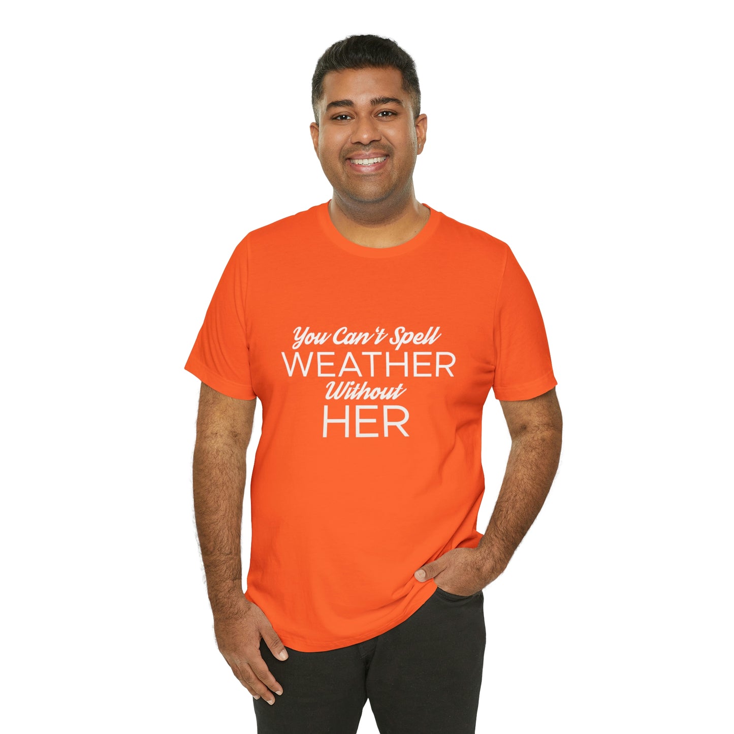 You can't spell weather without her Tee