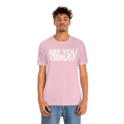 Are You Cirrus? Tee