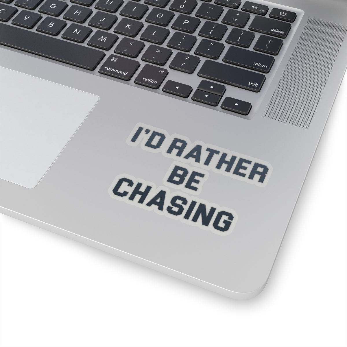 I'd Rather Be Chasing Sticker