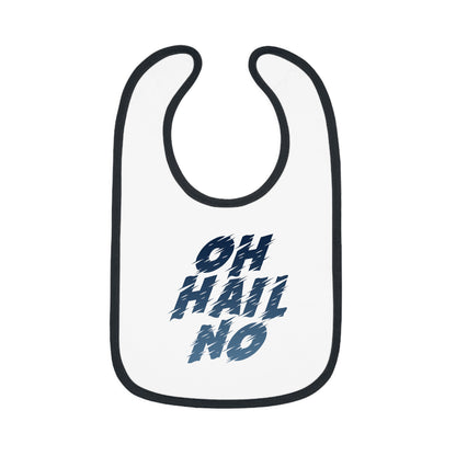 Oh Hail No Bib