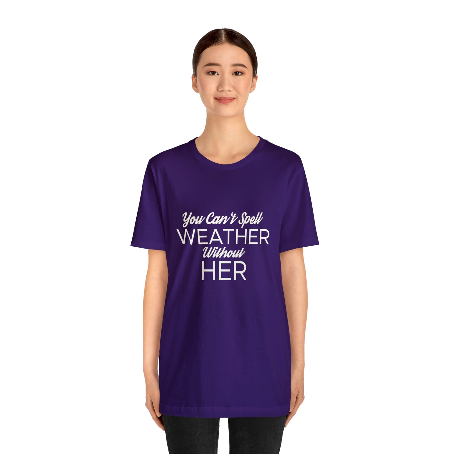 You can't spell weather without her Tee