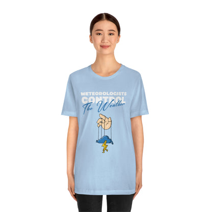 Meteorologists Control The Weather Tee