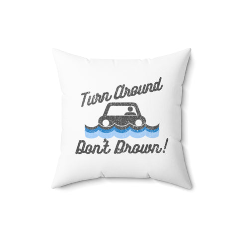Turn Around, Don't Drown Throw Pillow
