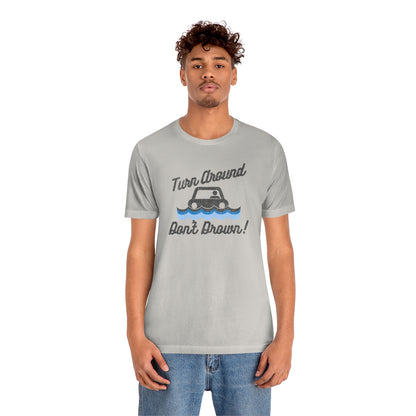 Turn Around, Don't Drown Tee