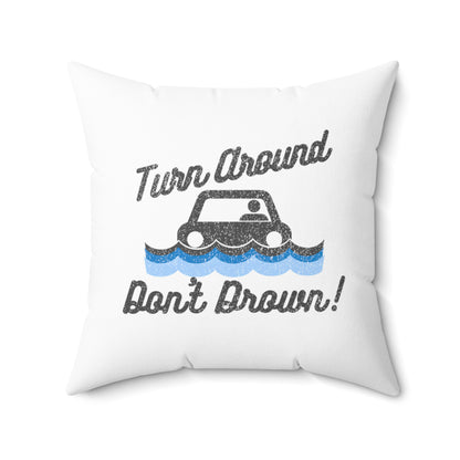 Turn Around, Don't Drown Throw Pillow