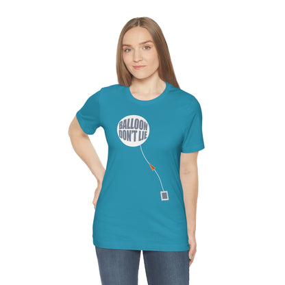 Weather Balloon Don't Lie Tee